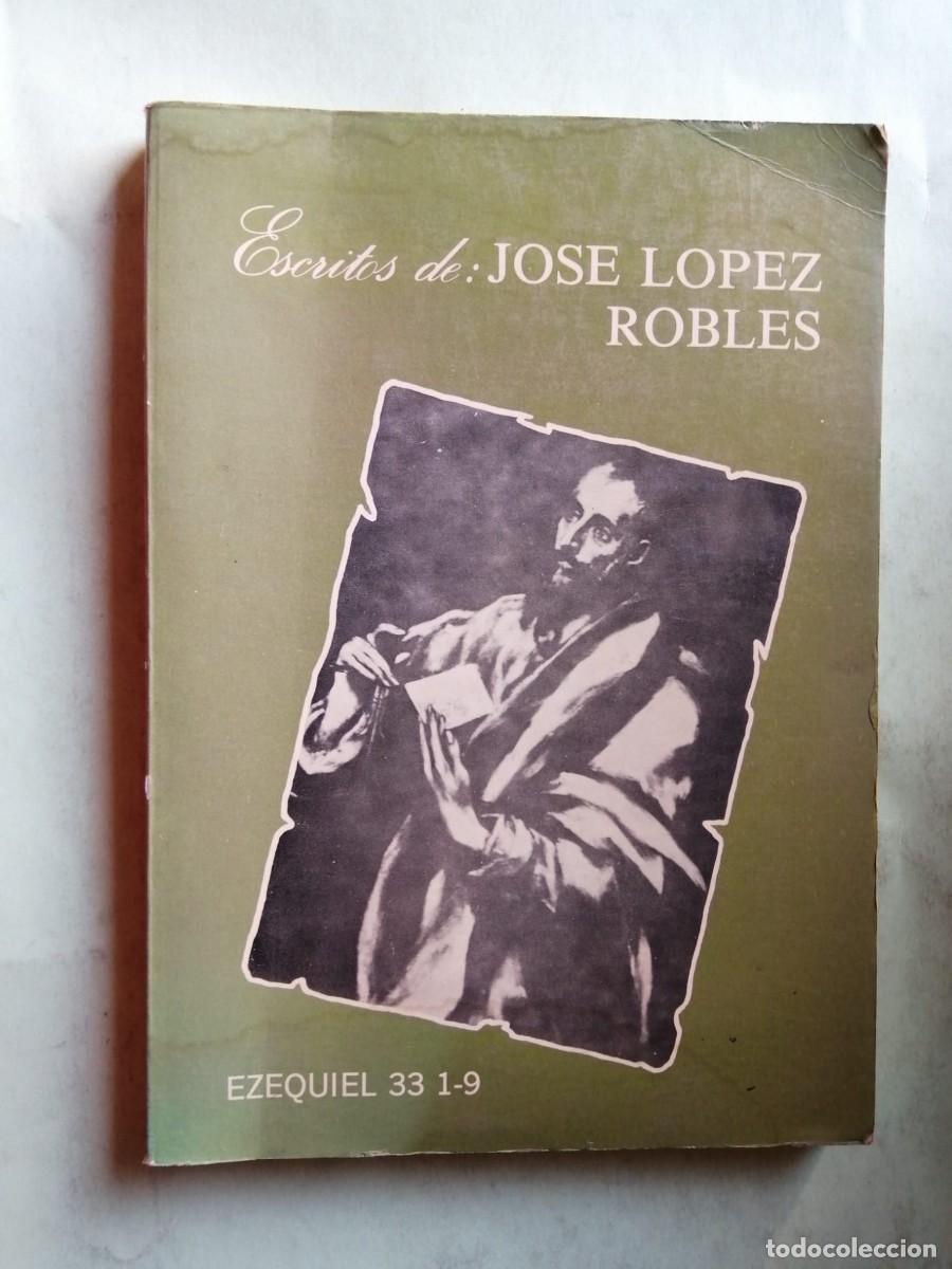 Libros de segunda mano: ESCRITOS DE JOSE LOPEZ ROBLES (EZEQUIEL 33 - 1 - 9)