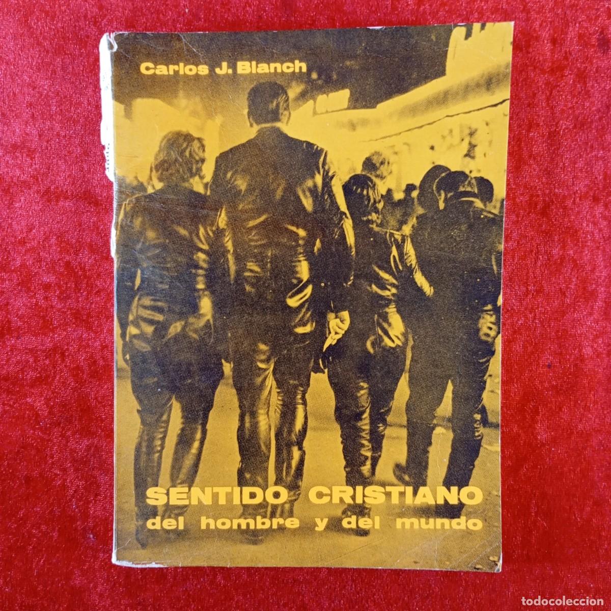 Libros de segunda mano: SENTIDO CRISTIANO DEL HOMBRE Y DEL MUNDO - CARLOS J. BLANCH - TEXTOS PARA BACHILLERATO - 1968 / 668