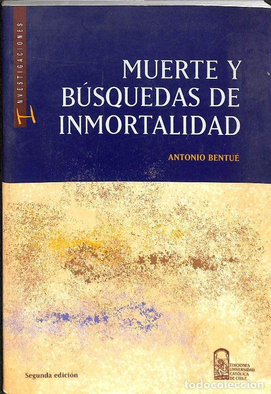 Libros de segunda mano: Muerte y b&uacute;squedas de inmortalidad - Antonio Bentu&eacute; - Ediciones Universidad Cat&oacute;lica de Chile