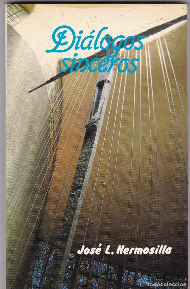 Libros de segunda mano: DI&Aacute;LOGOS SINCEROS - JOS&Eacute; L. HERMOSILLA - EDICIONES INSTITUTO SAN P&Iacute;O X 1986