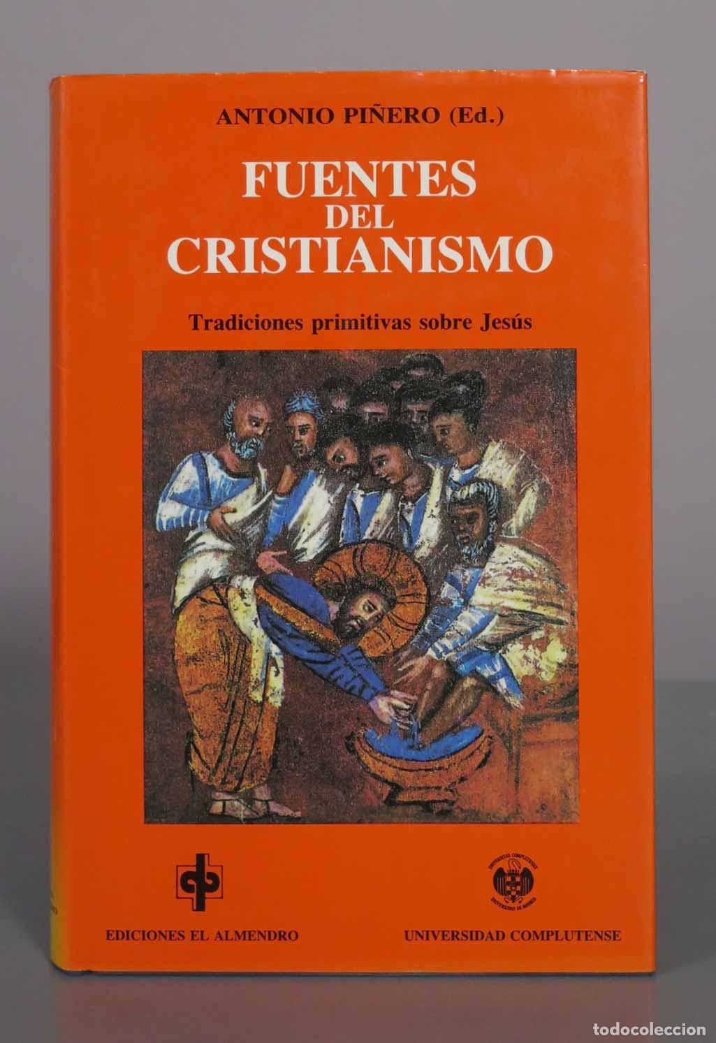 Libros de segunda mano: Fuentes del cristianismo: Tradiciones primitivas sobre Jes&uacute;s - Antonio Pi&ntilde;ero - Ediciones El Almendr