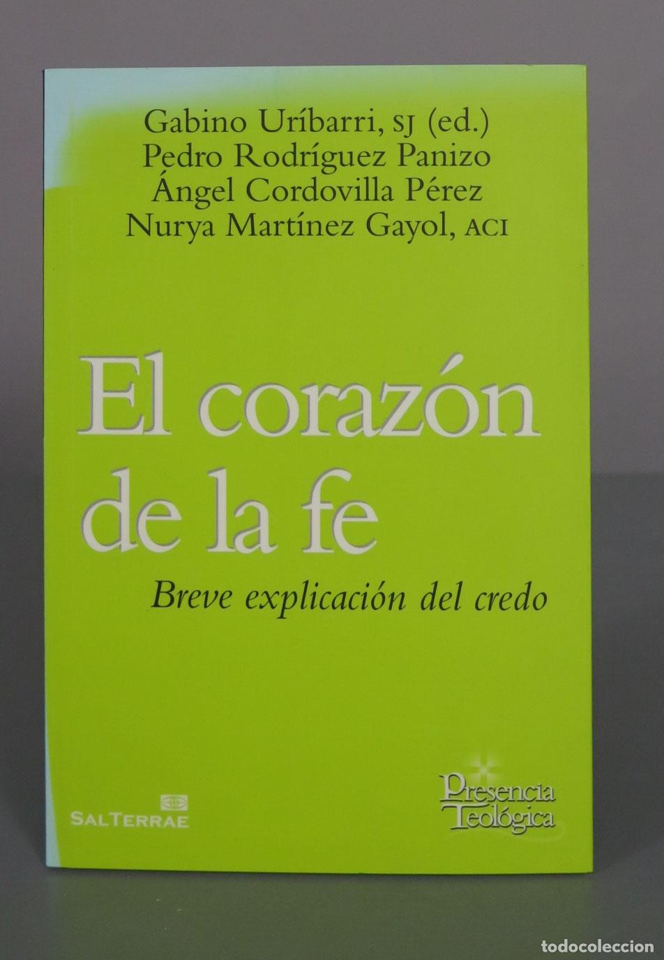 Libros de segunda mano: El coraz&oacute;n de la fe: Breve explicaci&oacute;n del credo - Gabino Ur&iacute;barri, Pedro Rodr&iacute;guez Panizo, &Aacute;ngel Co