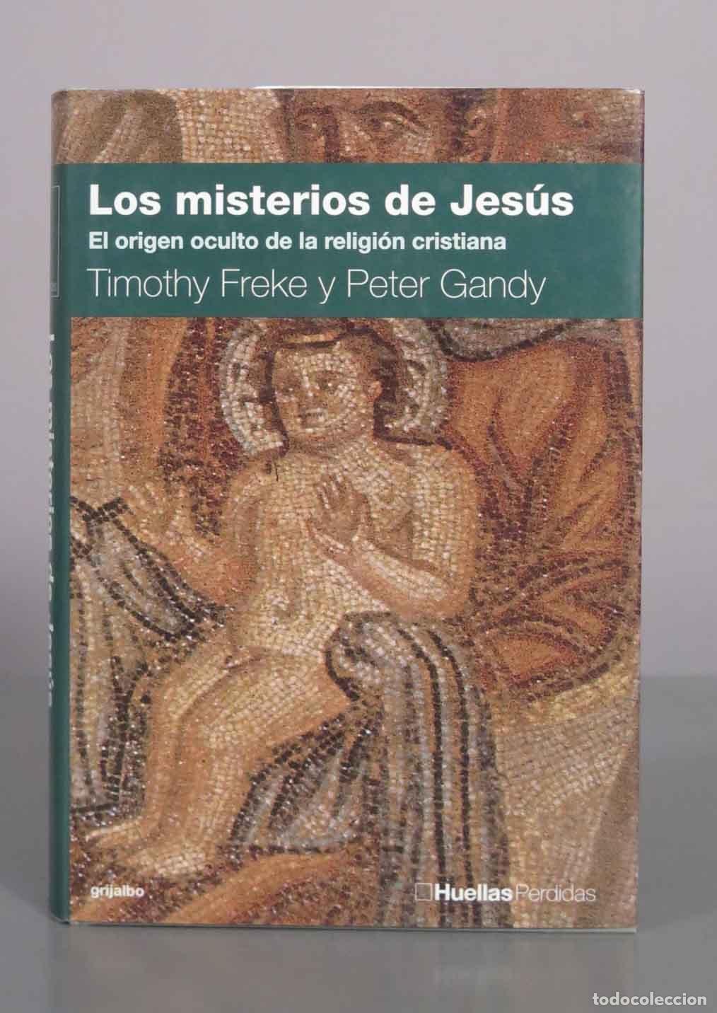 Libros de segunda mano: Los misterios de Jes&uacute;s: El origen oculto de la religi&oacute;n cristiana - Timothy Freke, Peter Gandy - Edi