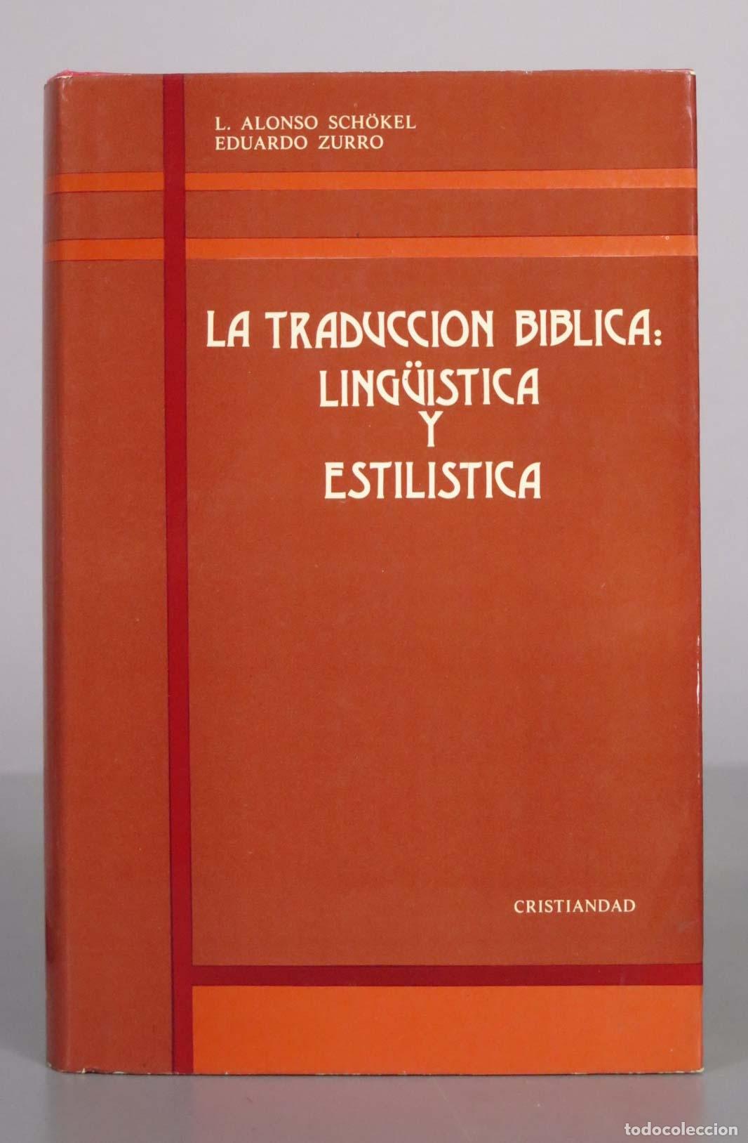 Libros de segunda mano: La Traducci&oacute;n B&iacute;blica: Ling&uuml;&iacute;stica y Estil&iacute;stica - Luis Alonso Sch&ouml;kel, Eduardo Zurro - Editorial Cr