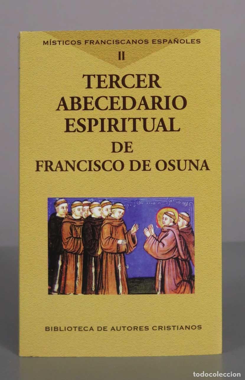 Libros de segunda mano: M&iacute;sticos franciscanos espa&ntilde;oles. Vol. II: Tercer abecedario espiritual - Francisco de Osuna - bac