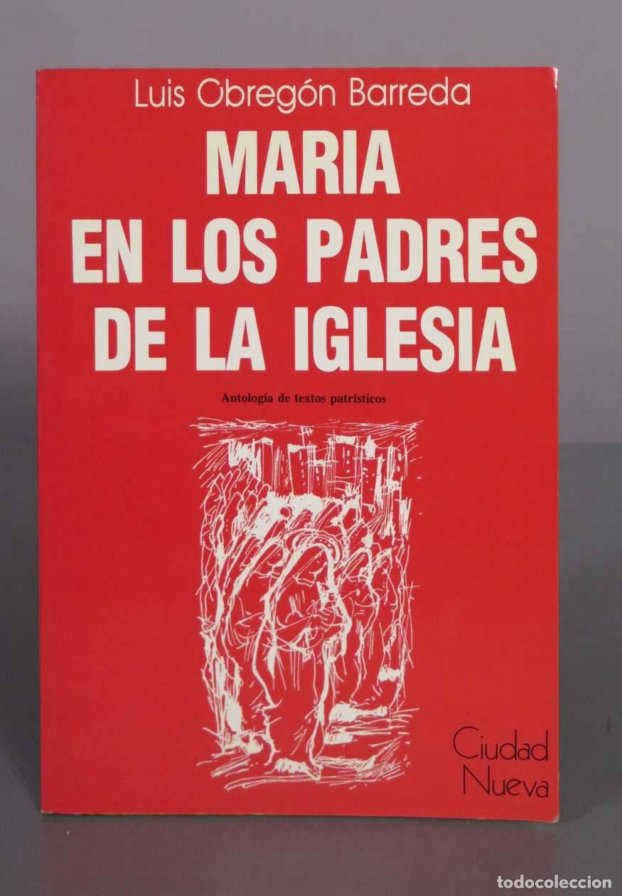 Libros de segunda mano: Mar&iacute;a en los Padres de la Iglesia - Luis Obreg&oacute;n Barreda - ANTOLOGIA DE TEXTOS PATRISTICOS