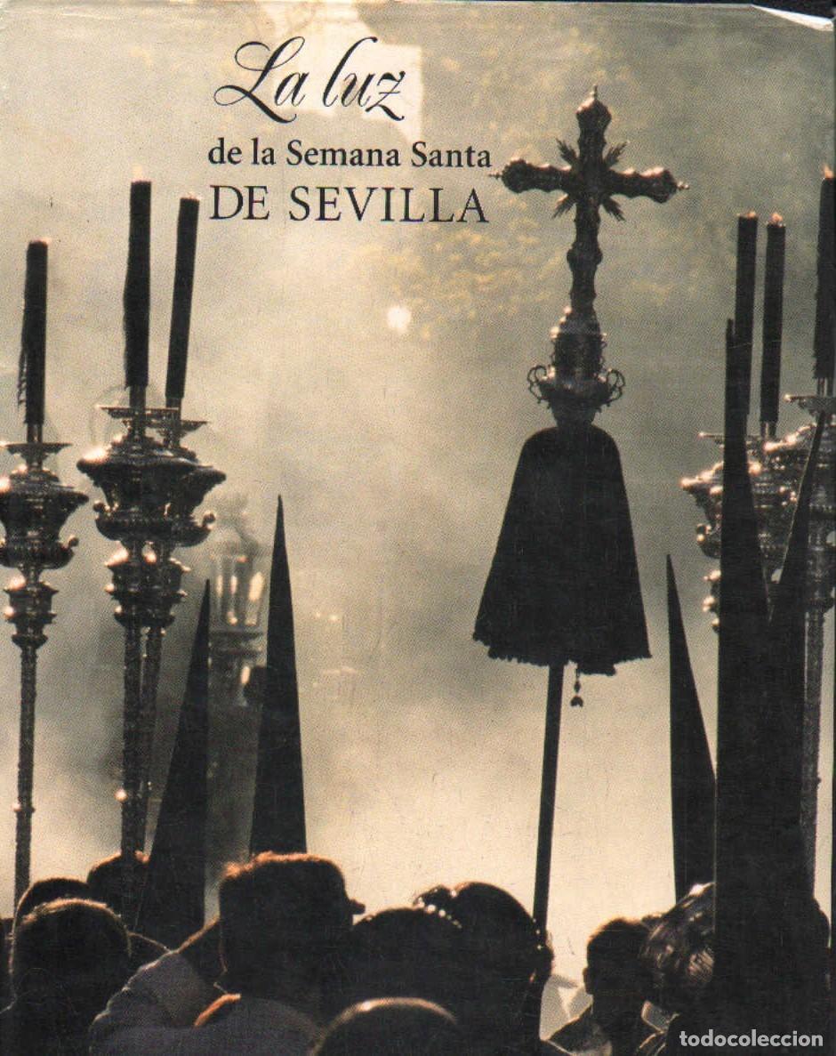 Libros de segunda mano: LA LUZ DE LA SEMANA SANTA DE SEVILLA. TOMO I. A-SESANTA-3776