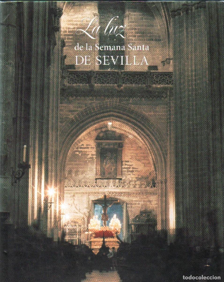 Libros de segunda mano: LA LUZ DE LA SEMANA SANTA DE SEVILLA. TOMO II. A-SESANTA-3777