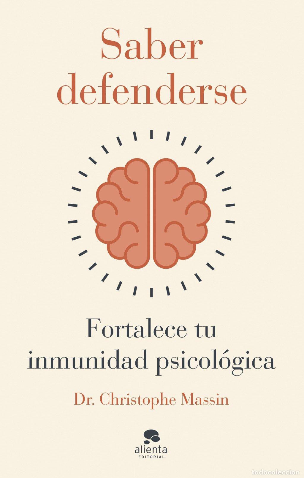 Libros de segunda mano: Saber Defenderse: Fortalece Tu Inmunidad Psicol&oacute;gica - Christophe Massin - Alienta Editorial