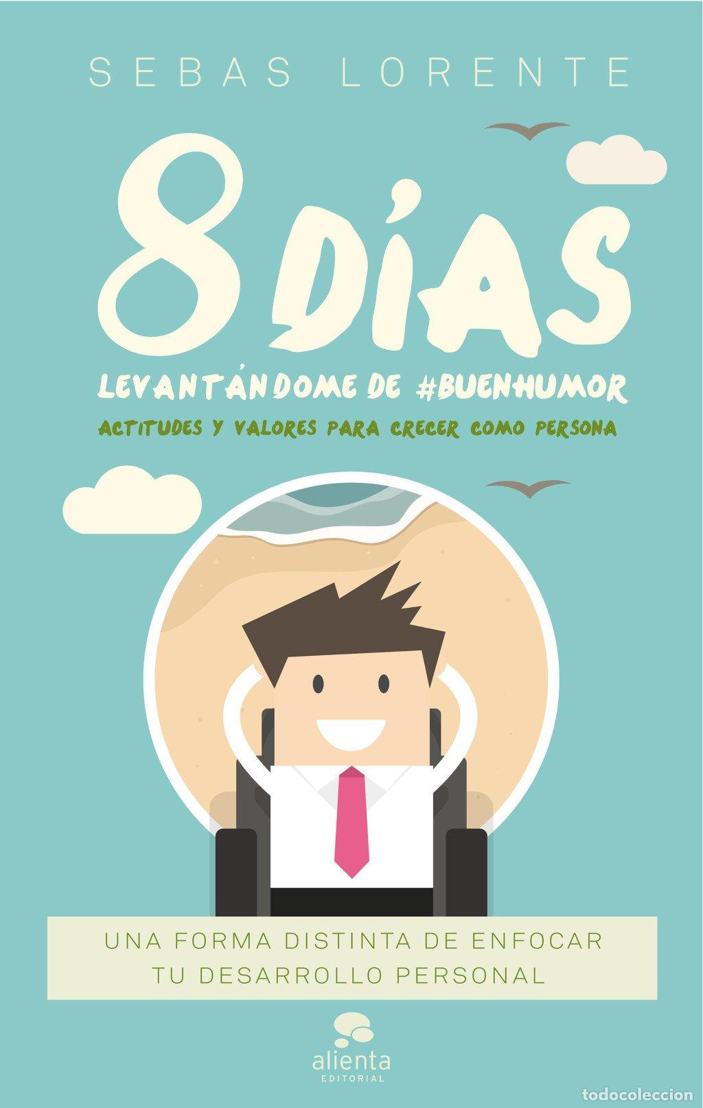 Libros de segunda mano: 8 D&iacute;as Levant&aacute;ndome de #buenhumor: Actitudes y Valores para Crecer Como Persona - Lorente Valls, Seb