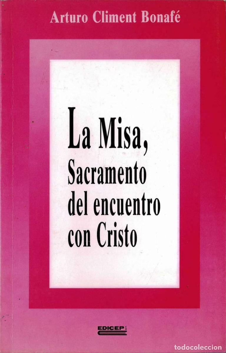 Libros de segunda mano: La Misa, Sacramento del encuentro con Cristo - Arturo Climent Bonaf&eacute;