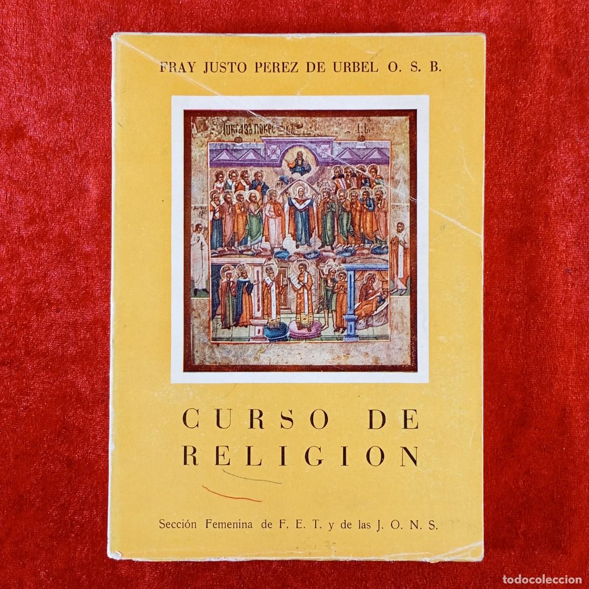 Libros de segunda mano: CURSO DE RELIGI&Oacute;N - FRAY JUSTO PEREZ DE URBEL - SECCI&Oacute;N FEMENINA DE FET Y DE LAS JONS - 1960 / 824