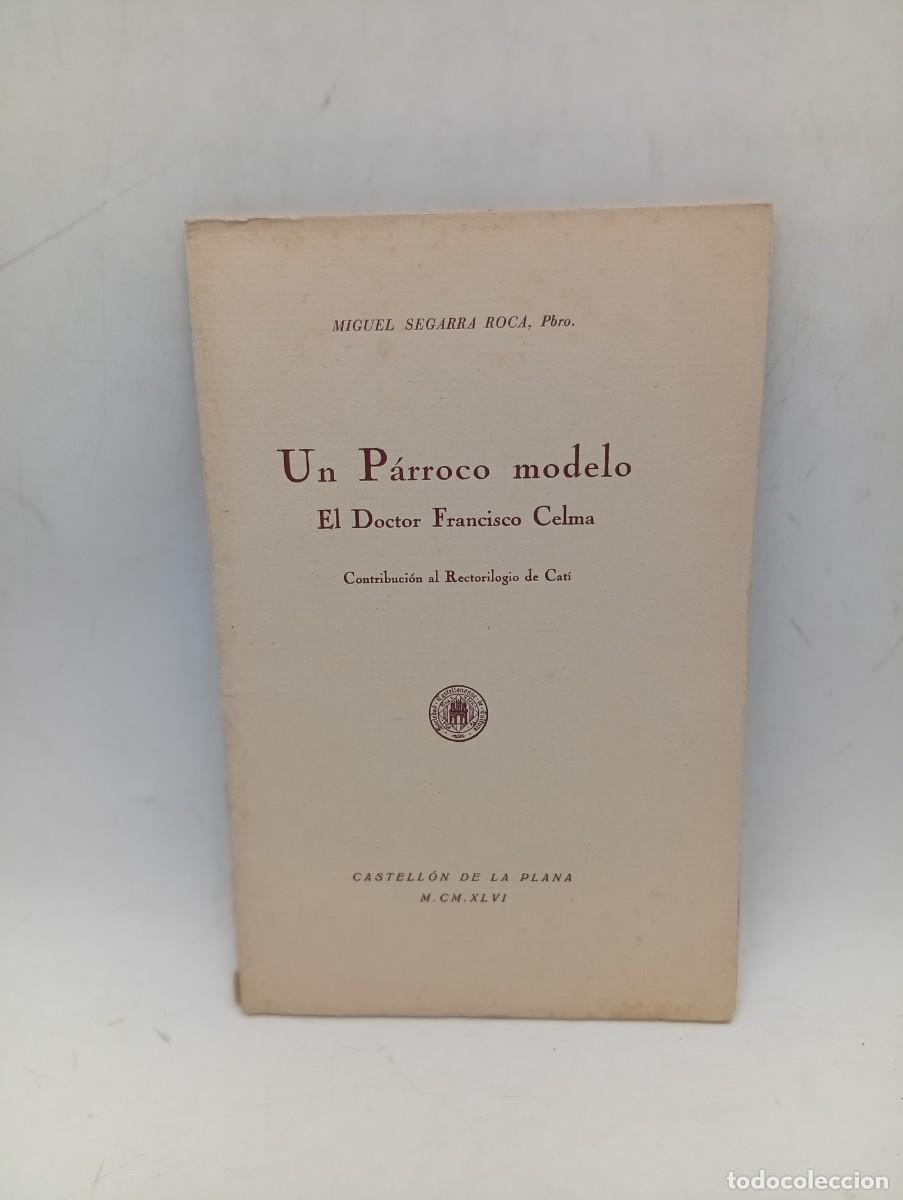 Libros de segunda mano: UN PARROCO MODELO, EL DOCTOR FRANCISCO CELMA. MIGUEL SEGARRA. 1946. PAGS : 35. INTONSO.