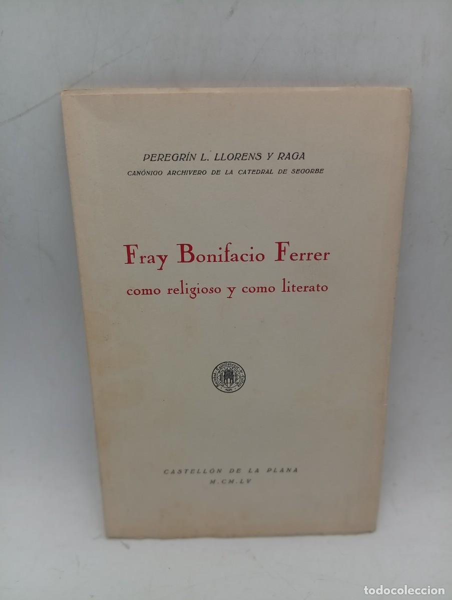 Libros de segunda mano: FRAY BONIFACIO FERRER COMO RELIGIOSO Y COMO LITERARIO. CASTELLON. 1955. PASG : 34.