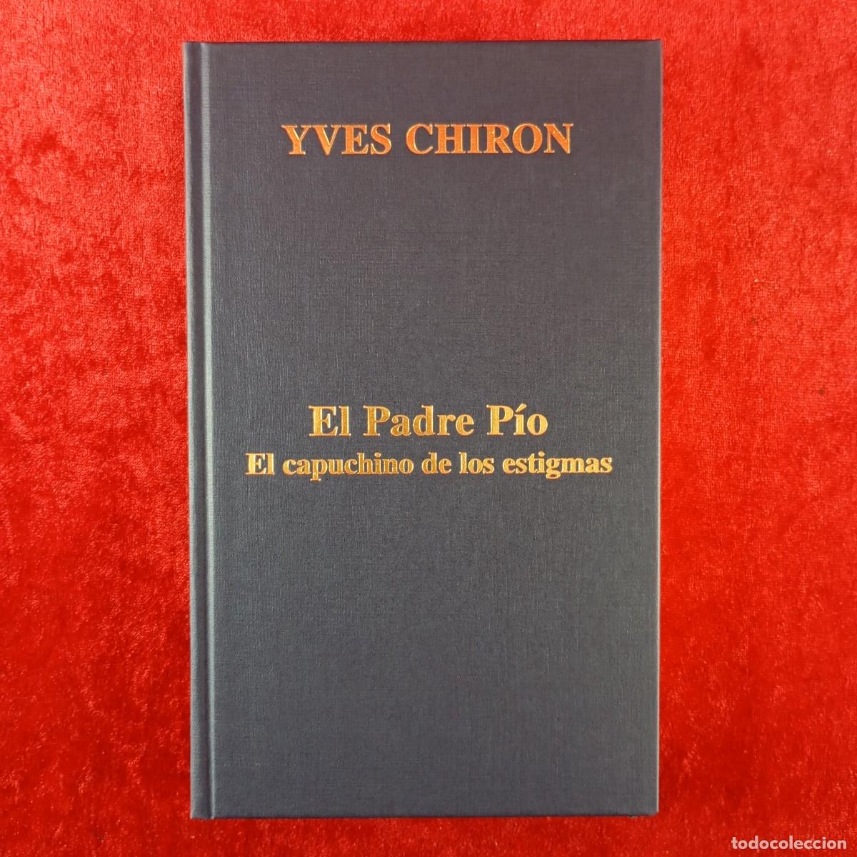 Libros de segunda mano: EL PADRE P&Iacute;O, EL CAPUCHINO DE LOS ESTIGMAS - YVES CHIRON - PALABRA - 2003 / 984