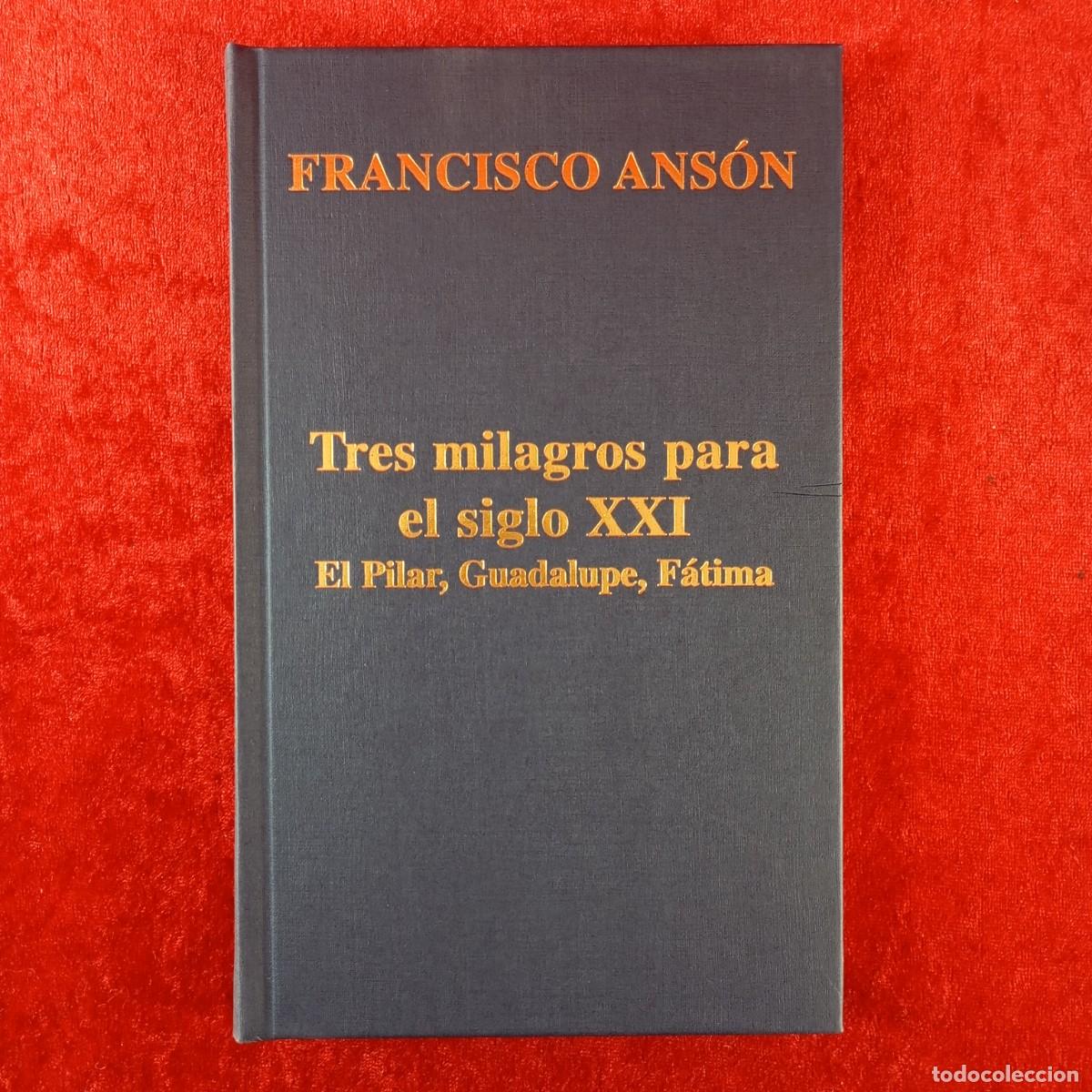 Libros de segunda mano: TRES MILAGROS PARA EL SIGLO XXI: EL PILAR, GUADALUPE, F&Aacute;TIMA - FRANCISCO ANS&Oacute;N- PALABRA - 2003 / 986