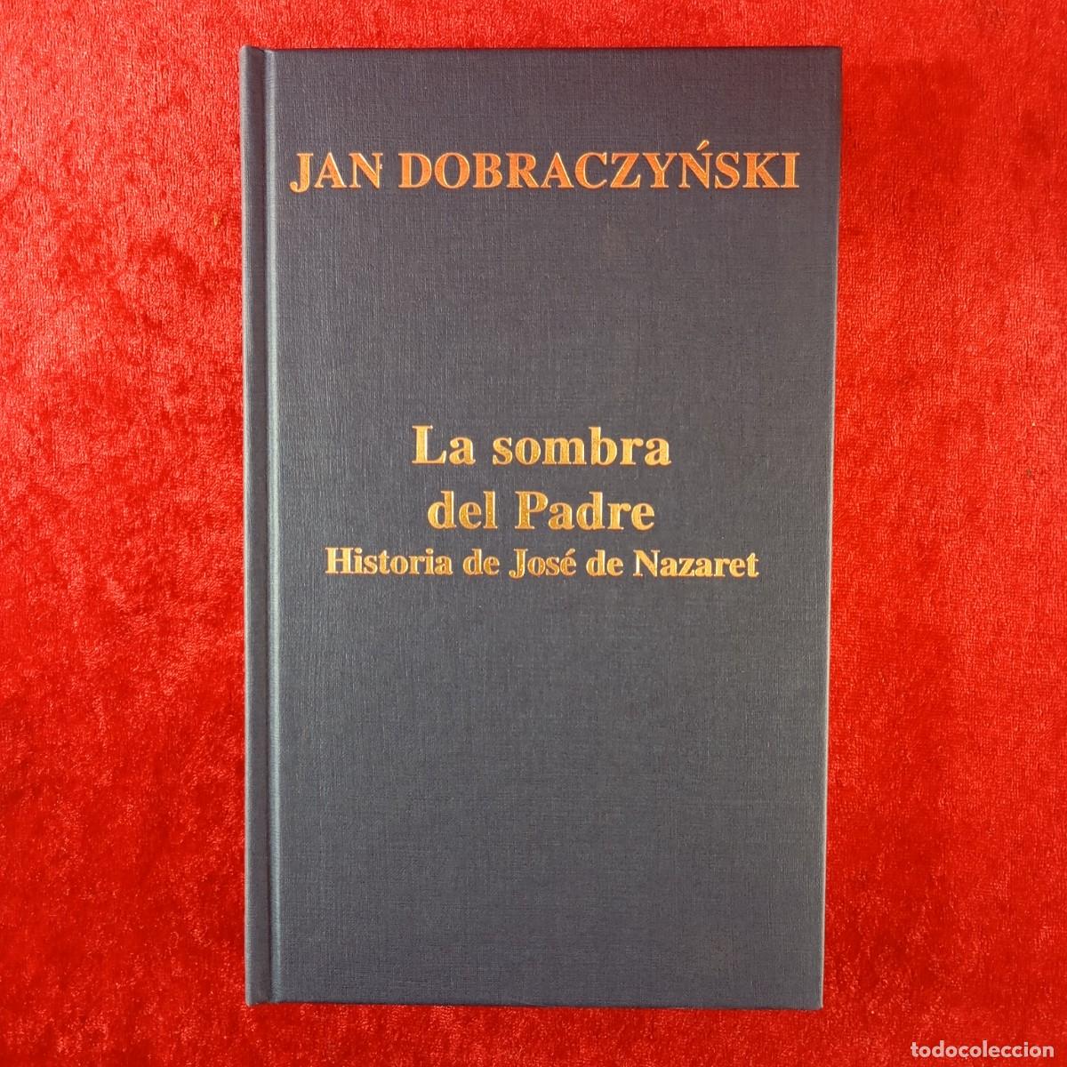 Libros de segunda mano: LA SOMBRA DEL PADRE, HISTORIA DE JOS&Eacute; DE NAZARET - JAN DOBRACZYNSKI - PALABRA - 2001 / 991