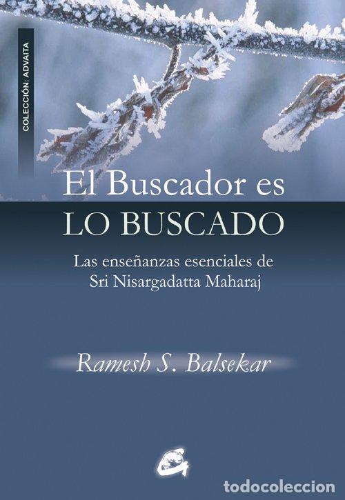 Libros de segunda mano: El Buscador Es Lo Buscado: Las Ense&ntilde;anzas Esenciales de Sri Nisargadatta Maharaj - S. Balsekar, Rame