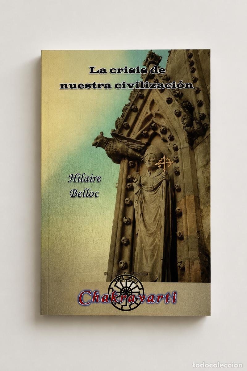 Libros de segunda mano: Hilaire Belloc &mdash; La crisis de nuestra civilizaci&oacute;n &mdash; Ediciones Chakravarti, 2023 - LM