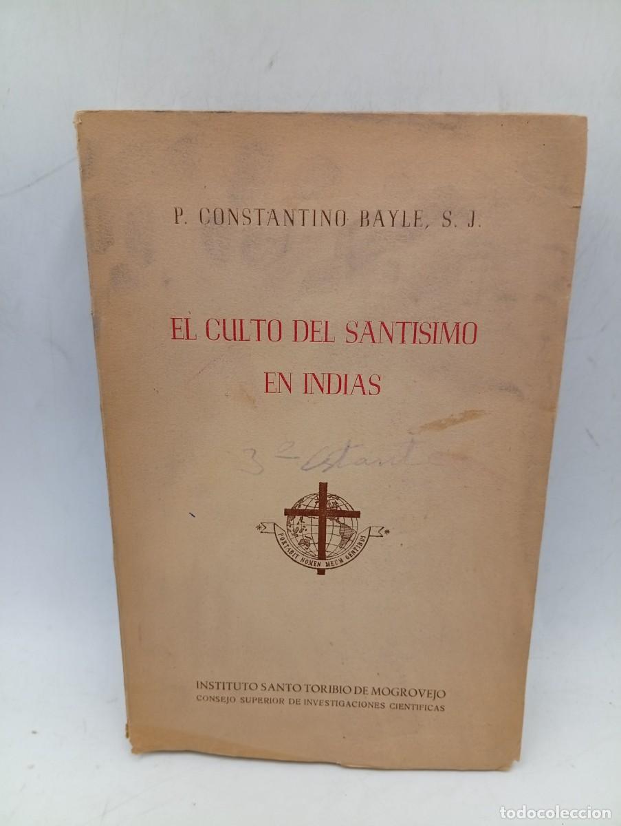 Libros de segunda mano: EL CULTO DEL SANTISIMO EN INDIAS. P. CONSTANTITNO BAYLE. 1951. PAGS : 690. INTONSO.