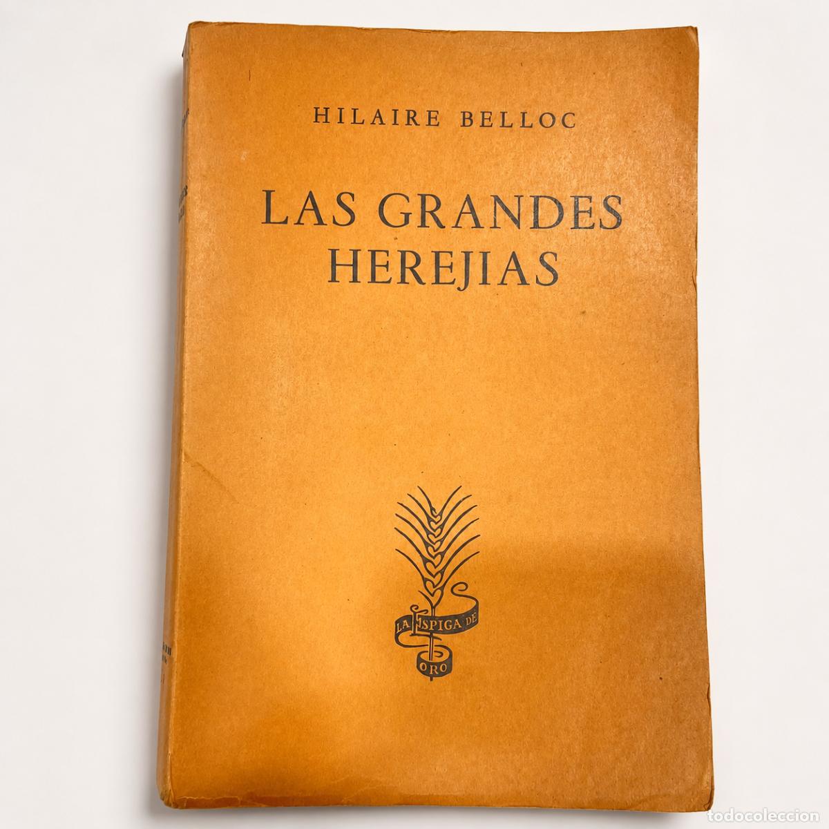 Libros de segunda mano: Hilaire Belloc &ndash; Las grandes herej&iacute;as &ndash; La Espiga de Oro &ndash; 1943 / primera en espa&ntilde;ol.