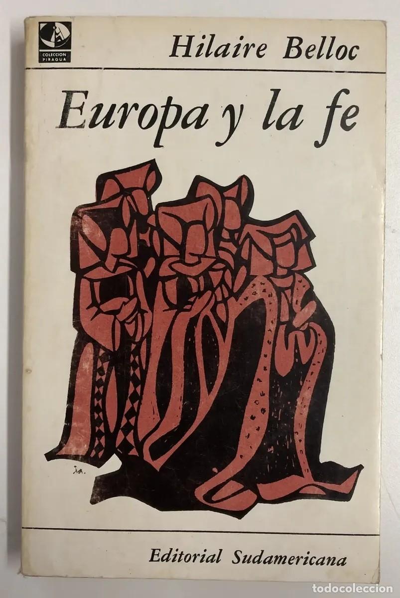Libros de segunda mano: Hilaire Belloc &ndash; Europa y la fe &ndash; Editorial Sudamericana &ndash; 1967
