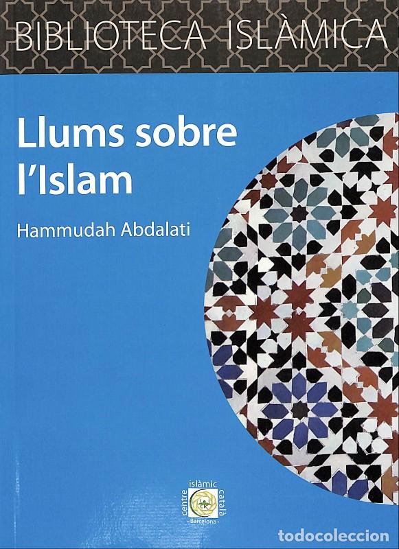 Libros de segunda mano: Llums sobre L'Islam - Abdalati, Hammudah - Centre Isl&agrave;mic Catal&agrave; - 2011, 1&ordf; ed. - Barcelona -