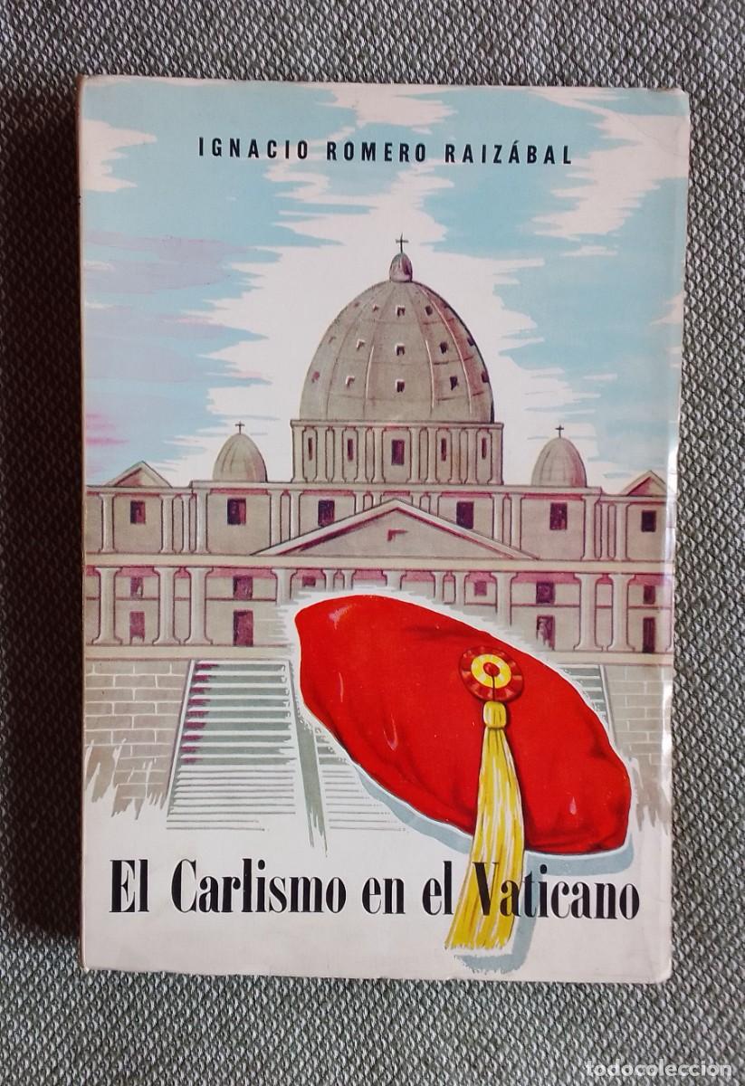 Libros de segunda mano: EL CARLISMO EN EL VATICANO. LIBRO. IGNACIO ROMERO RAIZABAL. SANTANDER 1968. ALDUS VELARDE.