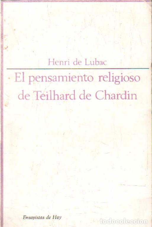 Libros de segunda mano: EL PENSAMIENTO RELIGIOSO DE TEILHARD DE CHARDIN. DE LUBAC, HENRI. A-RE-2462