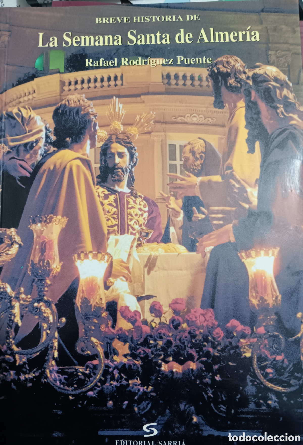 Libros de segunda mano: LA SEMANA SANTA DE ALMER&Iacute;A BREVE HISTORIA RAFAEL RODR&Iacute;GUEZ PUENTE