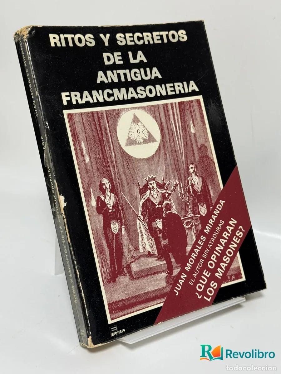 Libros de segunda mano: Ritos y Secretos de la Antigua Francmasoneria - Juan Morales Miranda