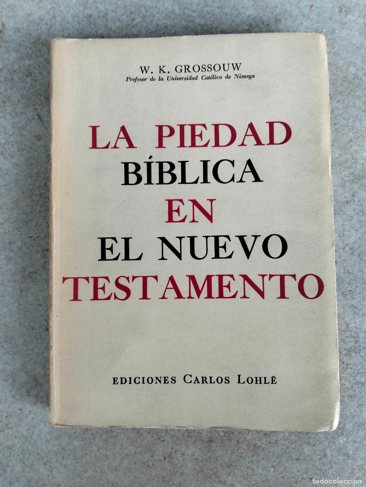 Livres d'occasion: La piedad b&iacute;blica en el nuevo testamento ediciones Carlos Lohle w k Grossouw