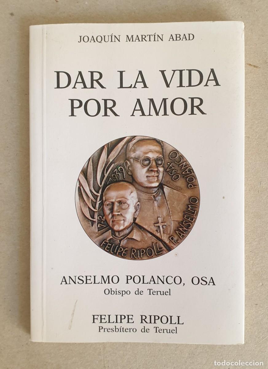 Livres d'occasion: Dar la vida por amor. Joaqu&iacute;n Mart&iacute;n Abad. Postulaci&oacute;n general Agustiniana. 1995.