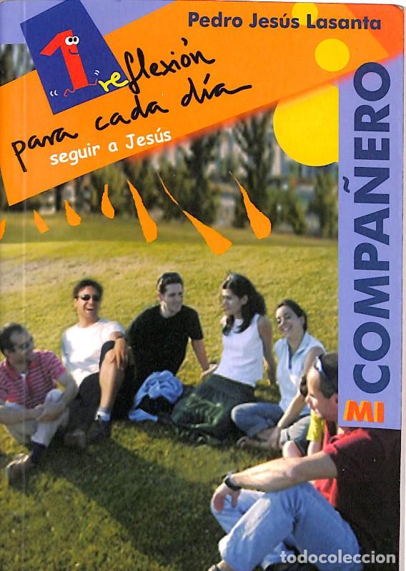 Libros de segunda mano: Mi Compa&ntilde;ero: 1 Reflexi&oacute;n para Cada D&iacute;a - Lasanta, Pedro Jes&uacute;s - Editorial Horizonte