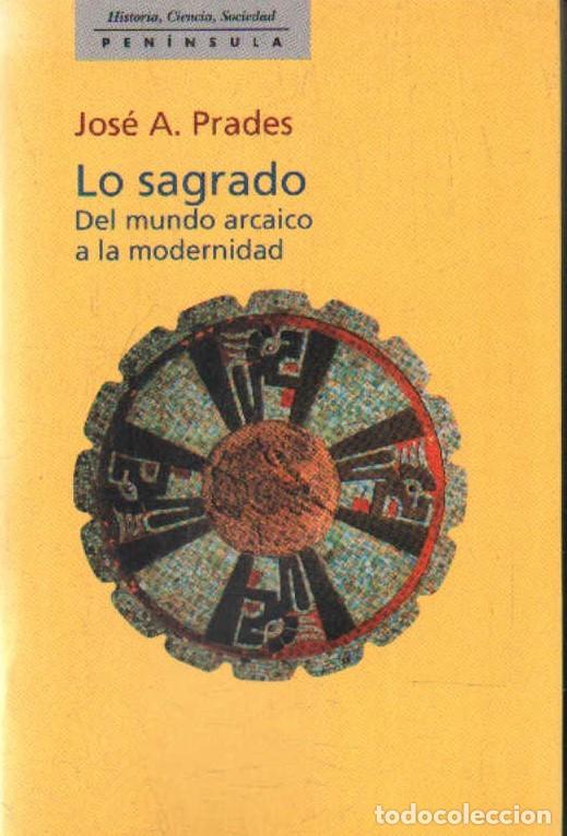 Libros de segunda mano: LO SAGRADO. DEL MUNDO ARCAICO A LA MODERNIDAD. PRADES, JOS&Eacute; A. A-RE-2463