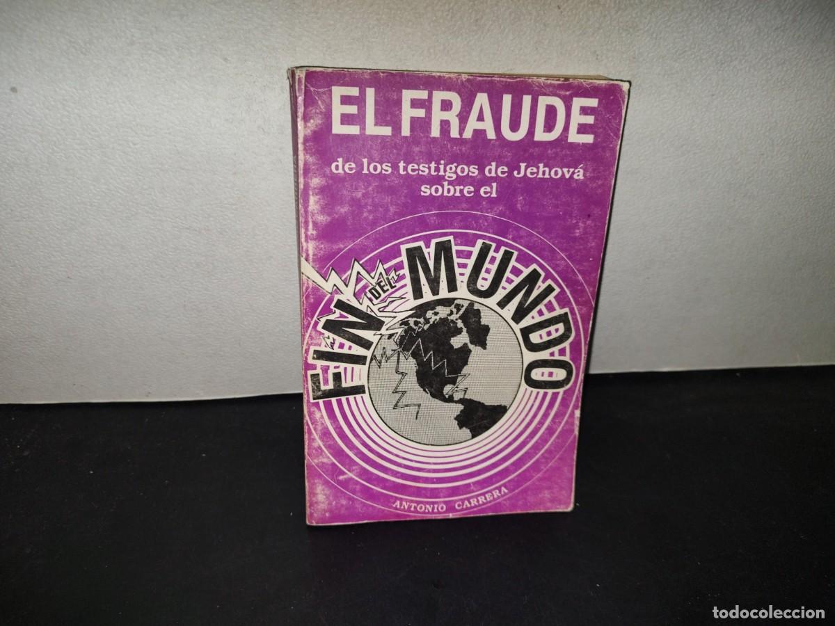 Libros de segunda mano: 219- El Fraude De Los Testigos De Jehov&aacute; Sobre El Fin Del Mundo - Antonio Carrera - 1990