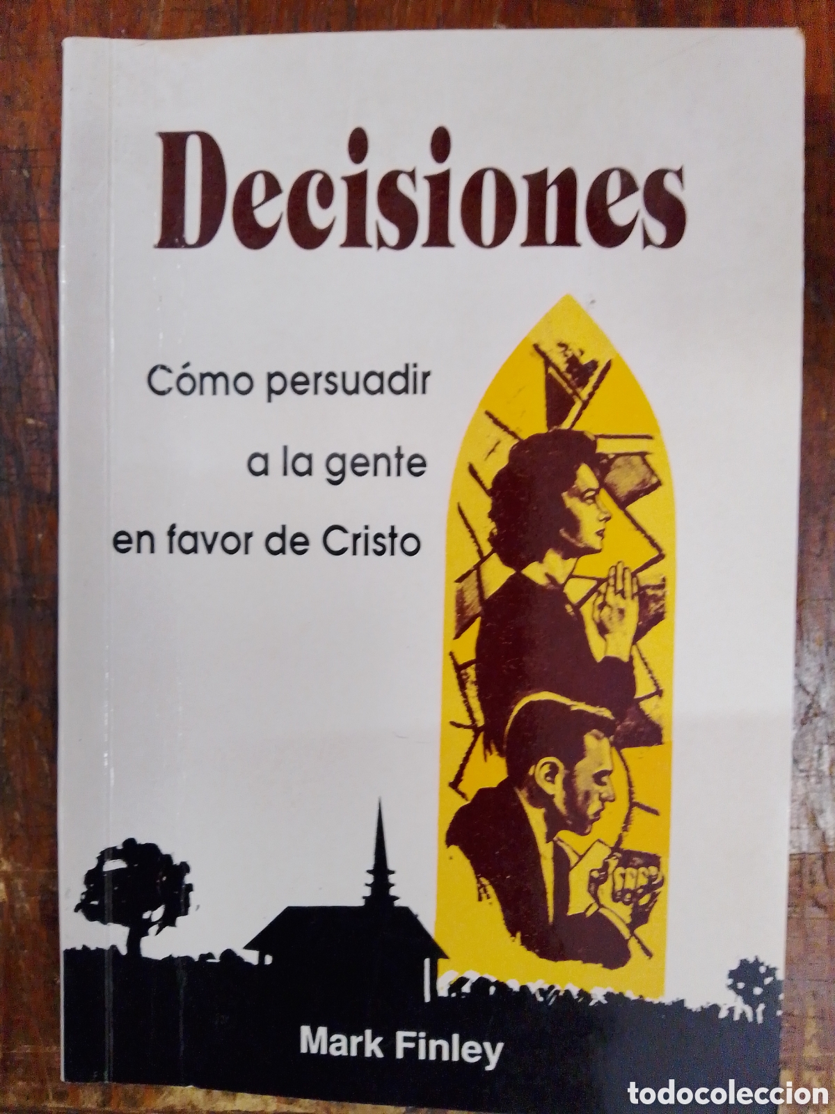 Libros de segunda mano: DECISIONES. COMO PERSUADIR A LA GENTE EN FAVOR DE CRISTO. FINLEY, MARK. SUDAMERICANA. 1984