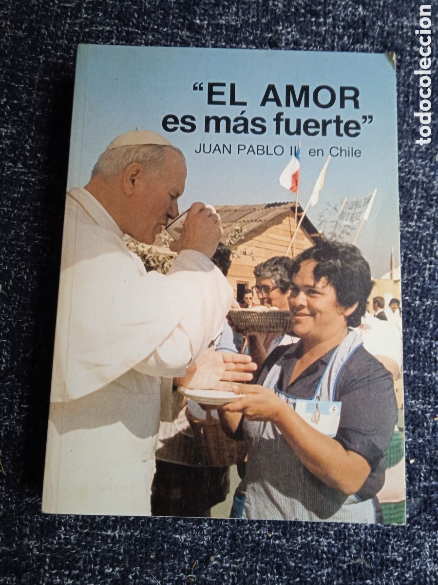 Second hand books: EL AMOR ES MAS FUERTE - JUAN PABLO II EN CHILE