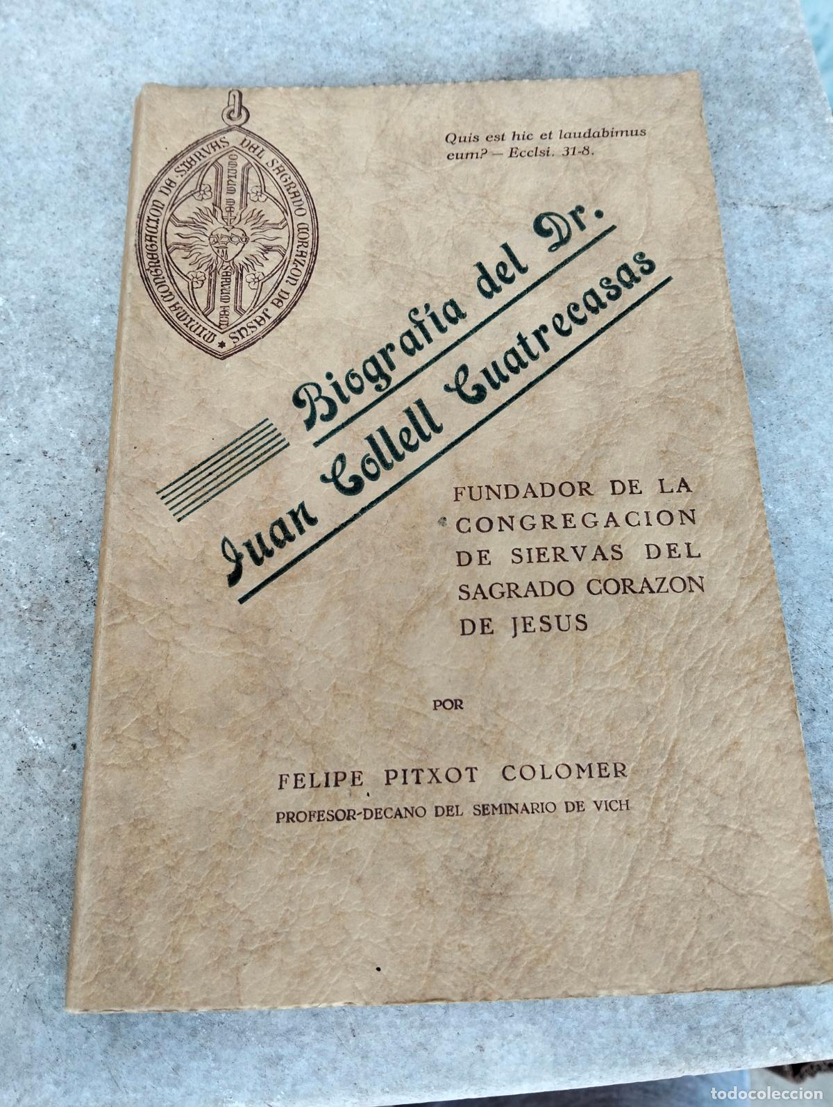 Second hand books: Biografia del dr juan collell cuatrecasas fundador siervas sagrado corazon pitxot colomer
