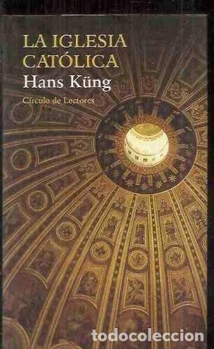 Libros de segunda mano: La iglesia cat&oacute;lica - Hans K&uuml;ng - Circulo de Lectores