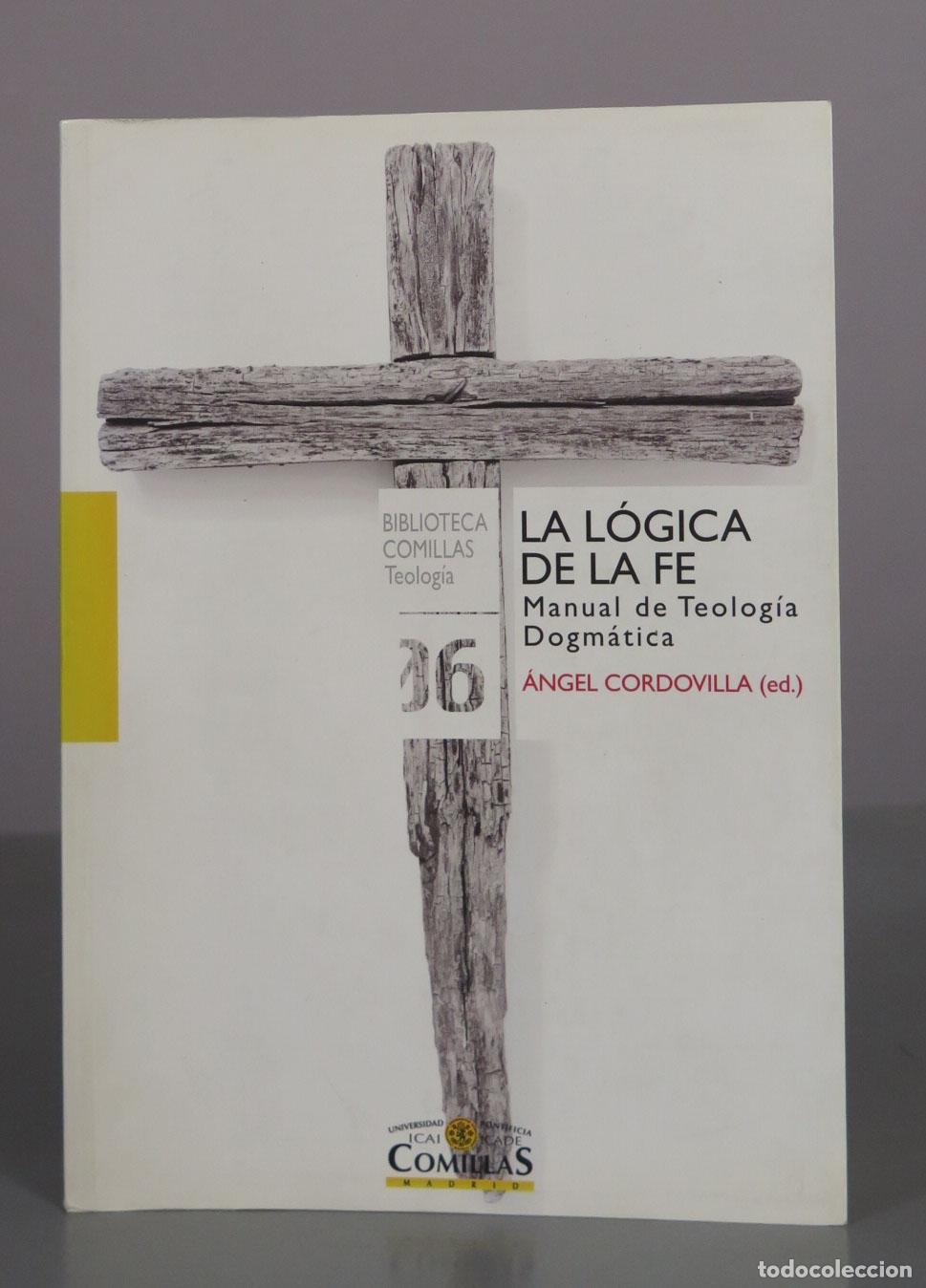 Libros de segunda mano: LA L&Oacute;GICA DE LA FE. Manual de Teolog&iacute;a Dogm&aacute;tica