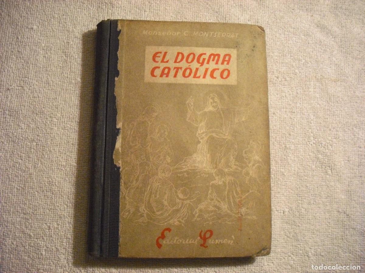 Second hand books: EL DOGMA CATOLICO . CIPRIANO MONTSERRAT. ED. LUMEN
