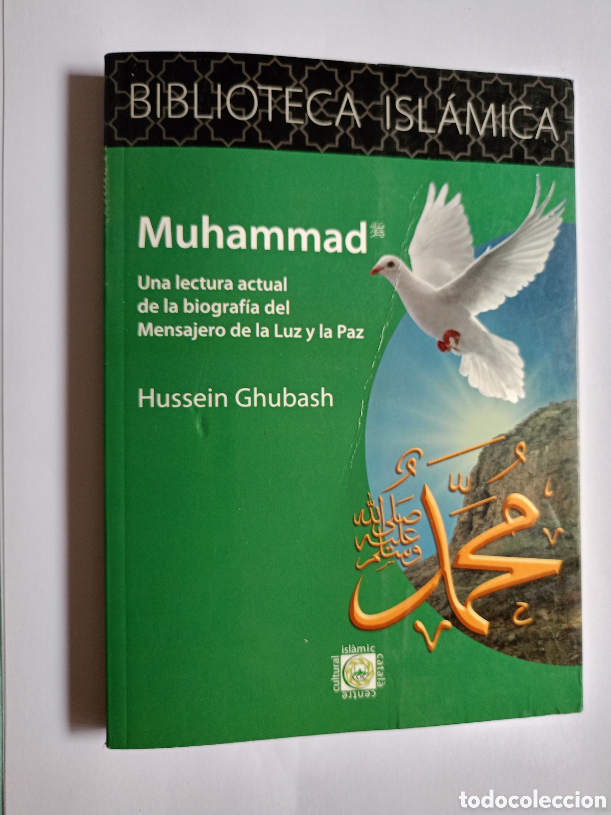 Second hand books: MUHAMMAD. UNA LECTURA ACTUAL DE LA BIOGRAFIA DEL MENSAJERO DE LA LUZ Y LA PAZ DE HUSSEIN GHUBASH