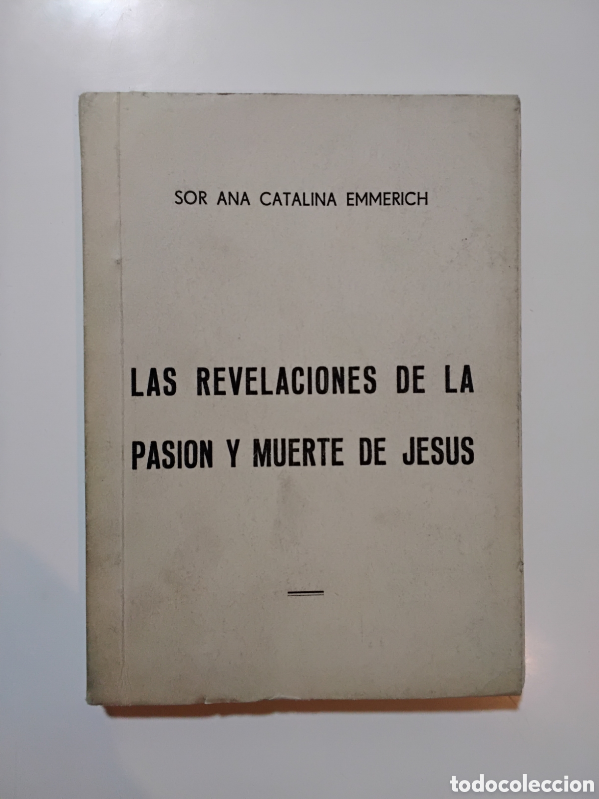 Libros de segunda mano: Sor Ana Catalina Emmerich &ndash; Las revelaciones de la pasi&oacute;n y muerte de Jes&uacute;s &ndash;Colecci&oacute;n &ldquo;Christus&rdquo; 19