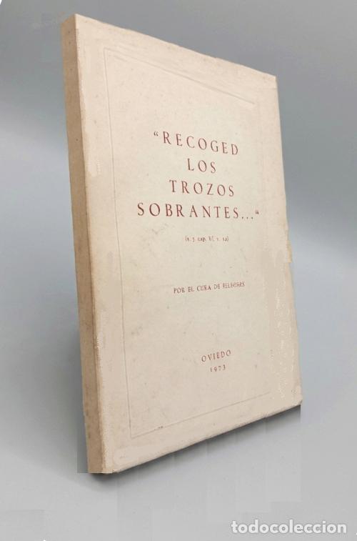 Gebrauchte B&uuml;cher: RECOGED LOS TROZOS SOBRANTES. POR EL CURA DE BELECHES. OVIEDO 1973.
