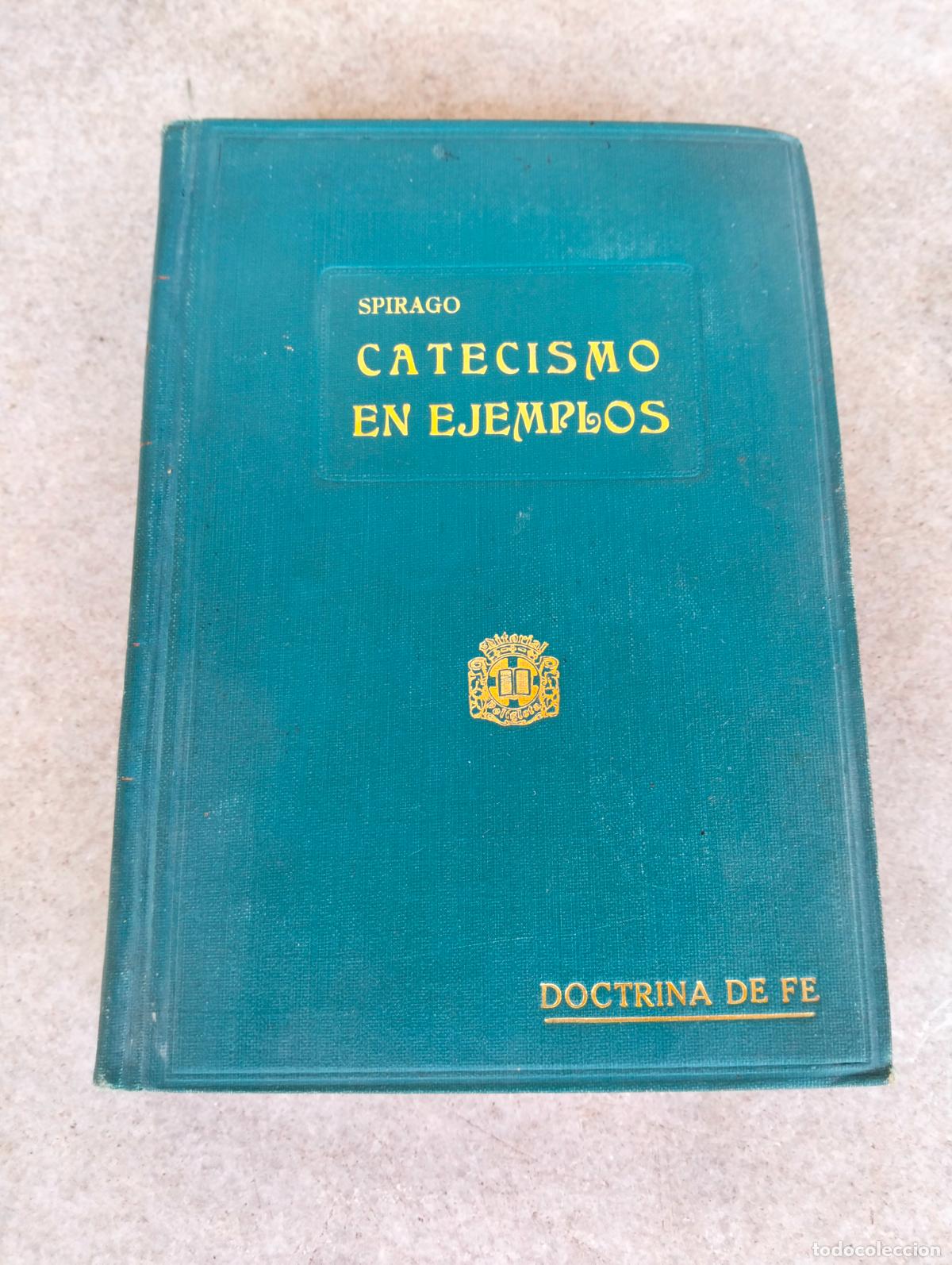 Libros de segunda mano: Catecismo en ejemplos dr francisco spirago doctrina de fe primera parte editorial pol&iacute;glota