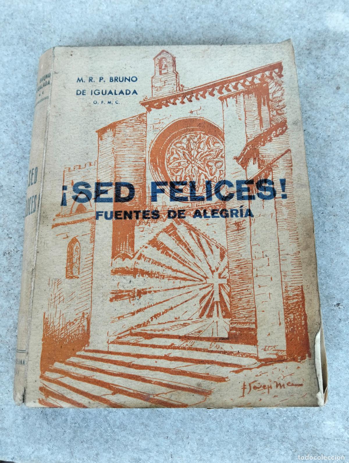 Libros de segunda mano: Sed felices fuentes de alegr&iacute;a por el rp bruno de igualada ramiro maria de santib&aacute;&ntilde;ez myria 1942