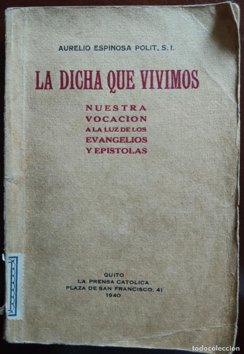 Libros de segunda mano: Vocaci&oacute;n sacerdotal. Espinosa Polit. La dicha que vivimos. Quito, 1940