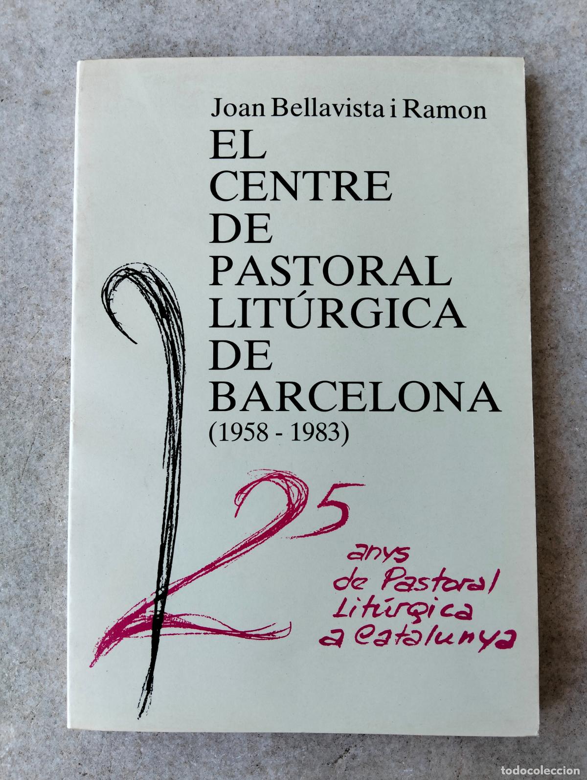 Libros de segunda mano: El centre de pastoral lit&uacute;rgica de barcelona 1958 1983 Joan bellavista i ramon 1987