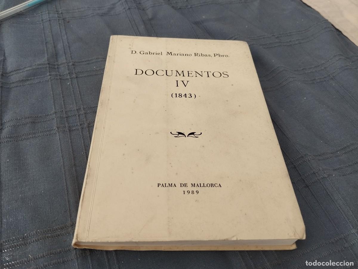 Libros de segunda mano: DOCUMENTOS IV ( 1843 ) D. GABRIEL MARIANO RIBAS, PBRO. LUIS RIPOLL EDITOR MALLORCA 1989